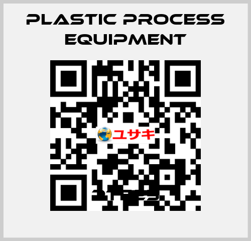 PTF25 PLASTIC PROCESS EQUIPMENT