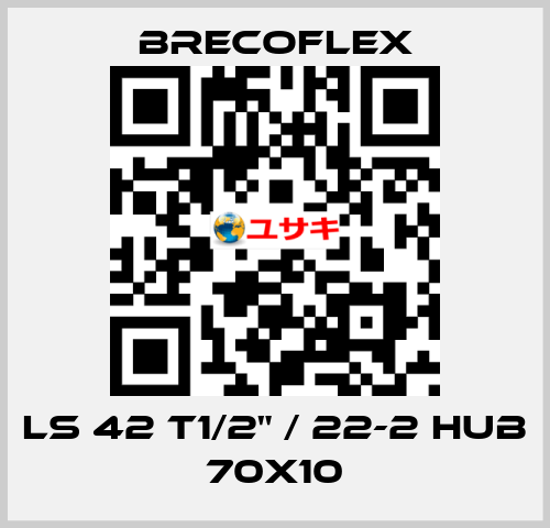 LS 42 T1/2" / 22-2 hub 70x10 Brecoflex