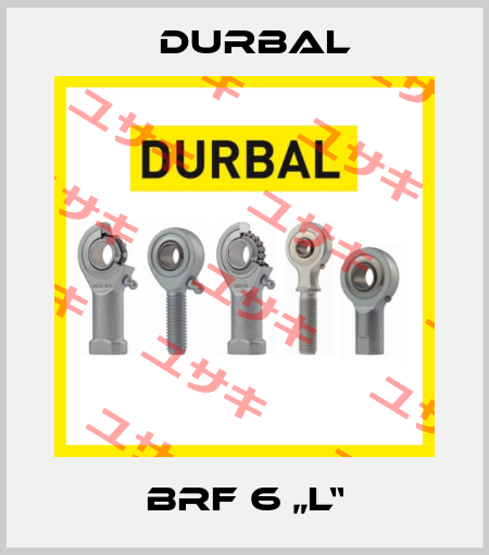 BRF 6 „L“ Durbal