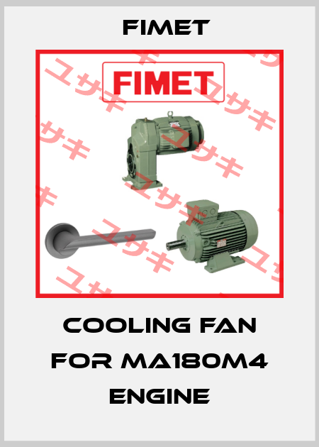 COOLING FAN FOR MA180M4 ENGINE Fimet