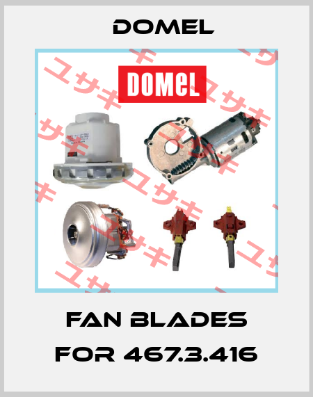 Fan blades for 467.3.416 Domel