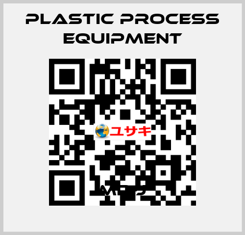 MP-J PLASTIC PROCESS EQUIPMENT