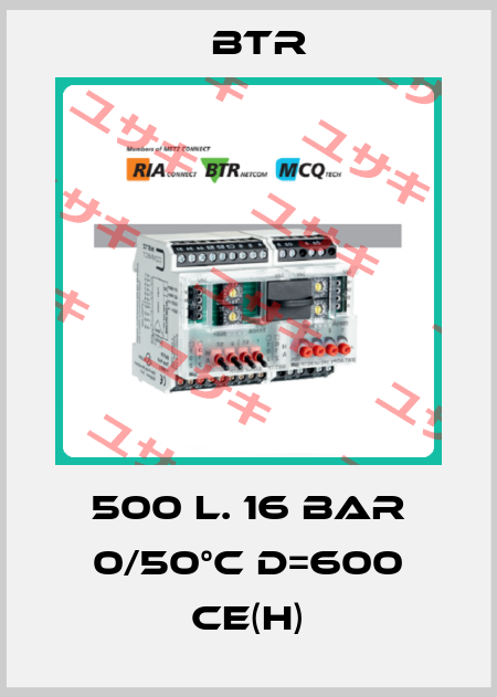 500 l. 16 bar 0/50°C D=600 CE(H) Btr