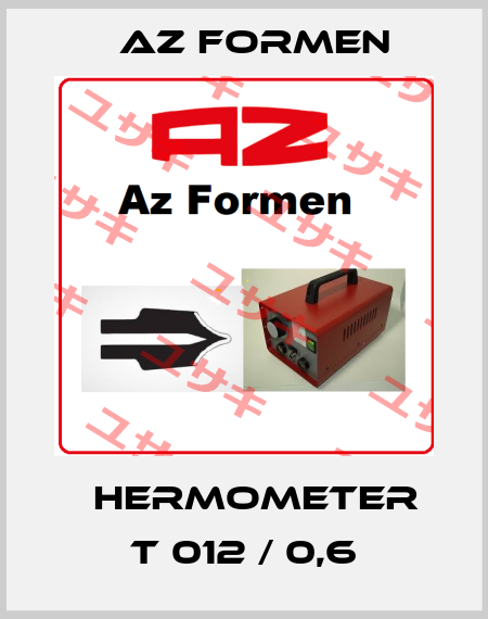 Тhermometer T 012 / 0,6 Az Formen