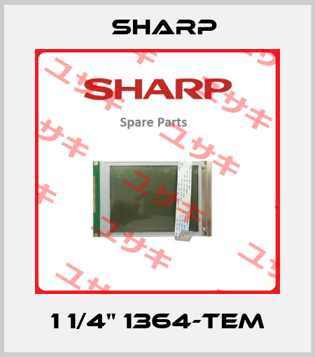 1 1/4" 1364-TEM Sharp