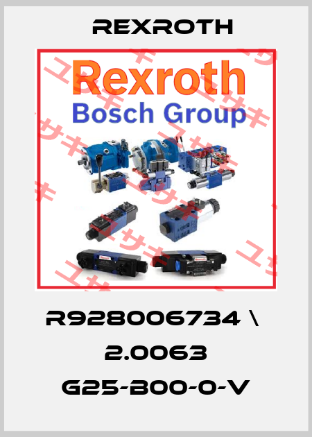 R928006734 \  2.0063 G25-B00-0-V Rexroth