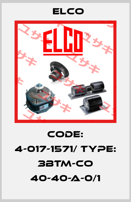 Code: 4-017-1571/ Type: 3BTM-CO 40-40-A-0/1 Elco