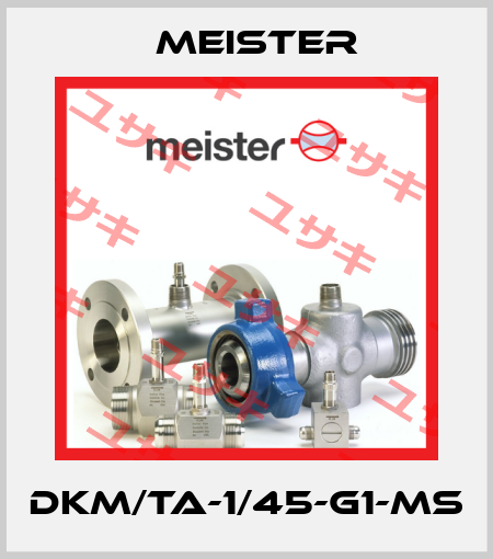 DKM/TA-1/45-G1-MS Meister
