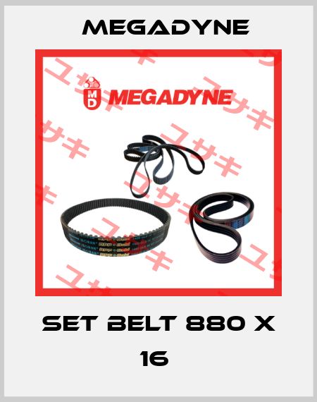 SET BELT 880 X 16  Megadyne