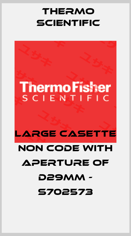 large casette non code with aperture of D29MM - S702573 Thermo Scientific