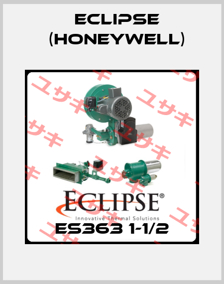  ES363 1-1/2 Eclipse (Honeywell)