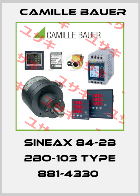 SINEAX 84-2B 2BO-103 TYPE 881-4330  Camille Bauer