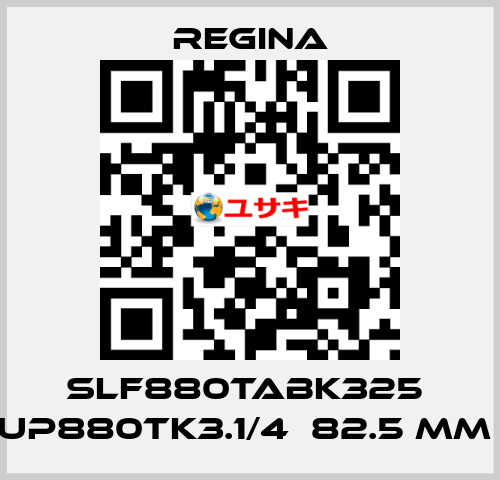 SLF880TABK325  UP880TK3.1/4  82.5 MM  Regina