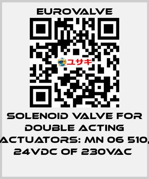 SOLENOID VALVE FOR DOUBLE ACTING ACTUATORS: MN 06 510, 24VDC OF 230VAC  Eurovalve