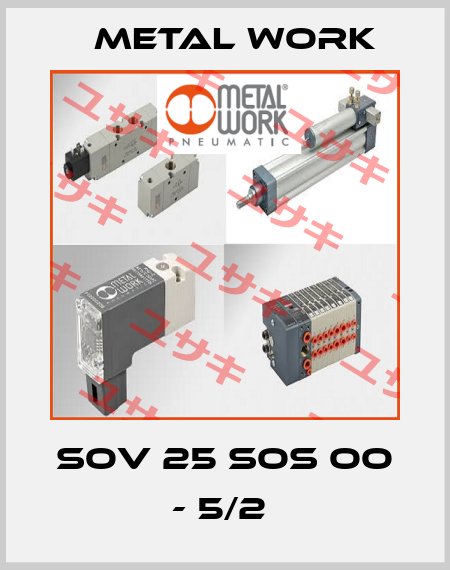 SOV 25 SOS OO - 5/2  Metal Work