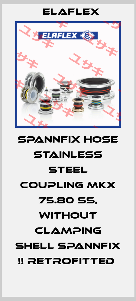 SPANNFIX HOSE STAINLESS STEEL COUPLING MKX 75.80 SS, WITHOUT CLAMPING SHELL SPANNFIX !! RETROFITTED  Elaflex
