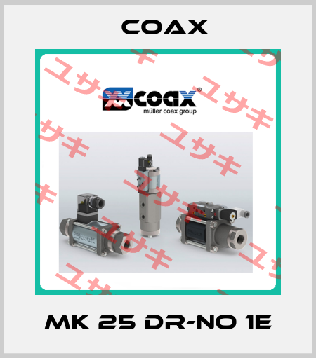 MK 25 DR-NO 1E Coax