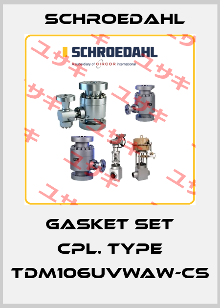 GASKET SET CPL. Type TDM106UVWAW-CS Schroedahl