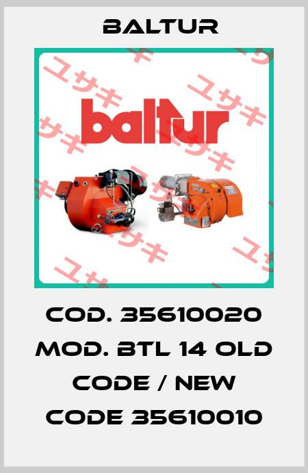 Cod. 35610020 Mod. BTL 14 old code / new code 35610010 Baltur