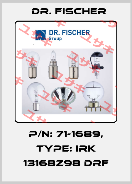 P/N: 71-1689, Type: IRK 13168z98 DRF Dr. Fischer