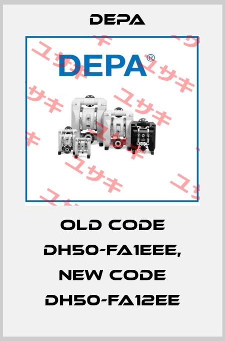 old code DH50-FA1EEE, new code DH50-FA12EE Depa