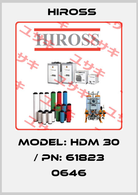 Model: HDM 30 / PN: 61823 0646 Hiross