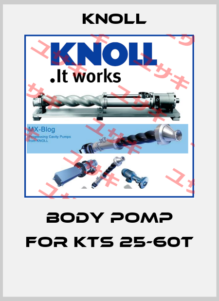 Body pomp for KTS 25-60T  KNOLL