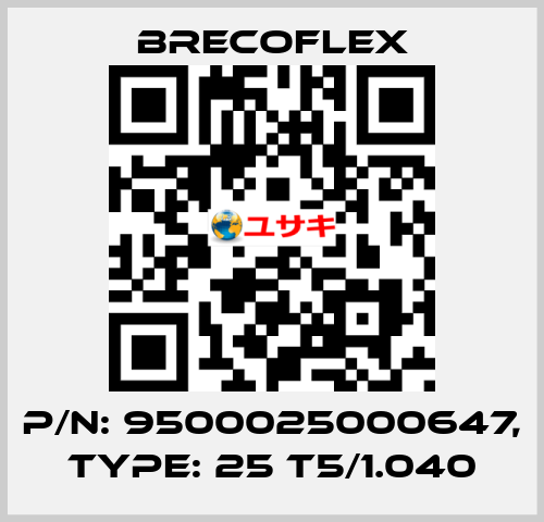 P/N: 9500025000647, Type: 25 T5/1.040 Brecoflex