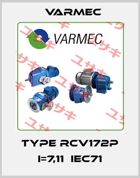 type RCV172P I=7,11  IEC71 Varmec