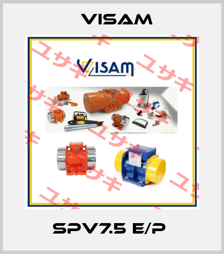 SPV7.5 E/P  Visam