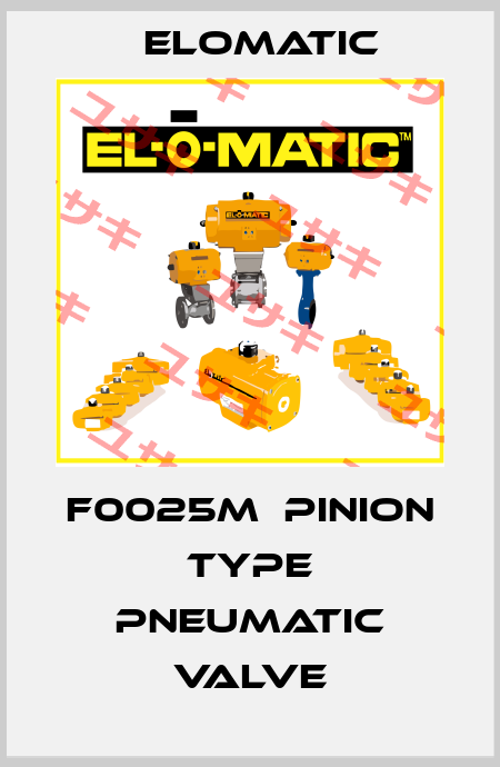 F0025M  Pinion type pneumatic valve Elomatic