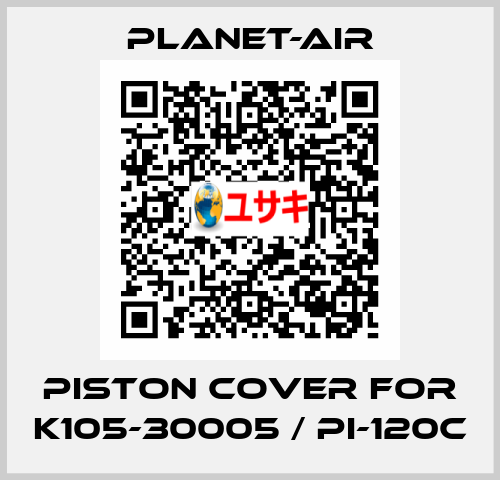 piston cover for K105-30005 / PI-120C planet-air