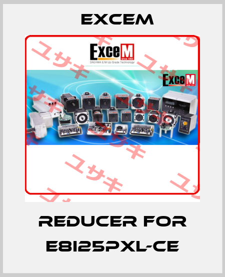 reducer for E8I25PXL-CE Excem