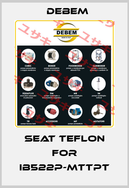 seat teflon for IB522P-MTTPT Debem
