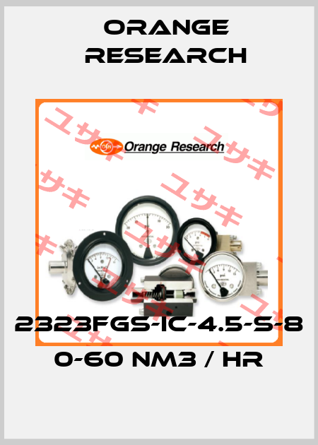 2323FGS-IC-4.5-S-8 0-60 NM3 / HR Orange Research