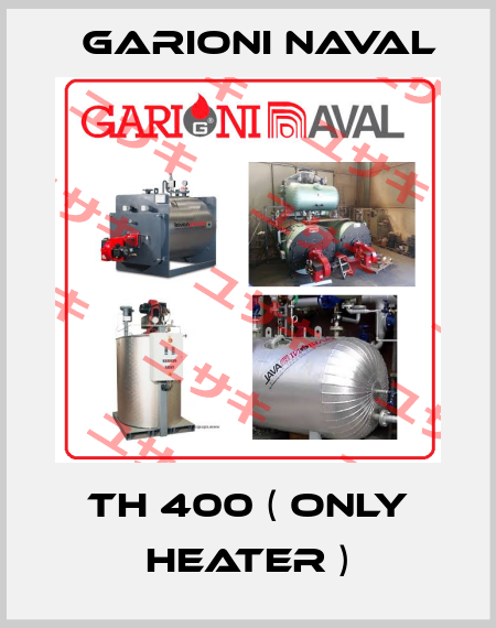 TH 400 ( only heater ) Garioni Naval