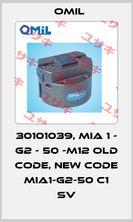 30101039, MIA 1 - G2 - 50 -M12 old code, new code MIA1-G2-50 C1 SV Omil