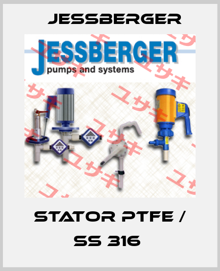 STATOR PTFE / SS 316  Jessberger