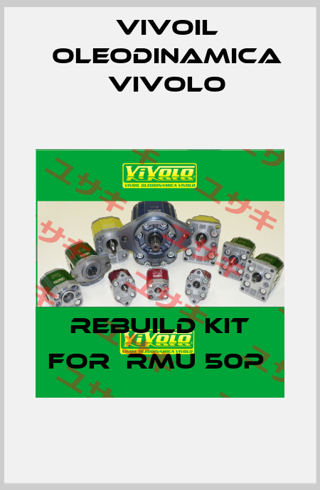 rebuild kit for  RMU 50P  Vivoil Oleodinamica Vivolo