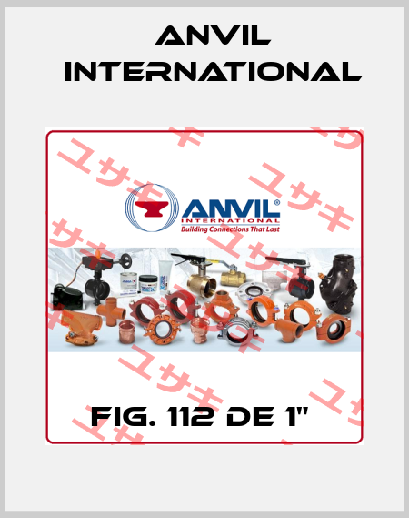  fig. 112 de 1"  Anvil International