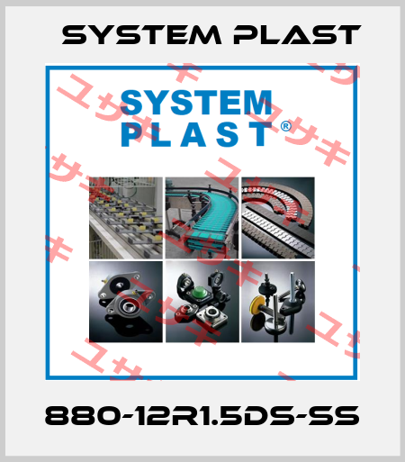 880-12R1.5DS-SS System Plast