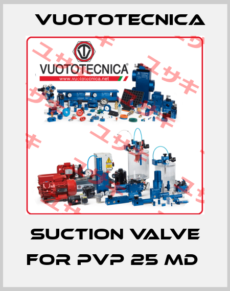 SUCTION VALVE FOR PVP 25 MD  Vuototecnica