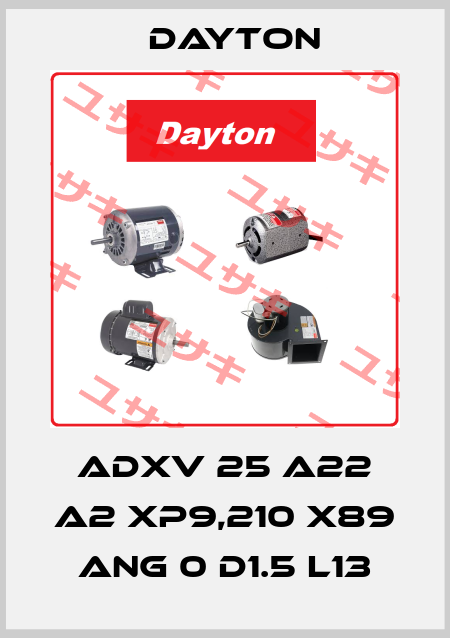 ADXV 25 A22 A2 XP9,210 X89 ANG 0 D1.5 L13 DAYTON