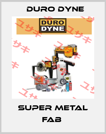 SUPER METAL FAB  Duro Dyne