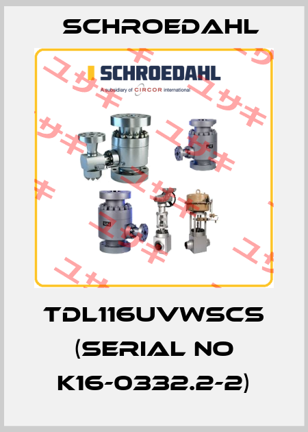 TDL116UVWSCS (Serial no K16-0332.2-2) Schroedahl