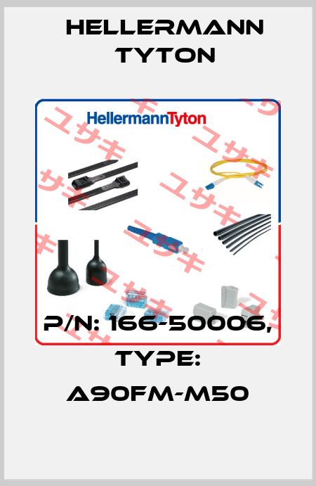 P/N: 166-50006, Type: A90FM-M50 Hellermann Tyton