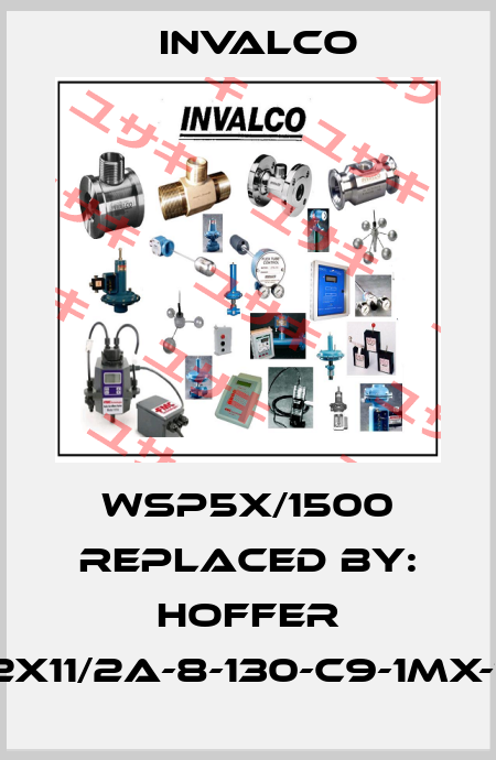 WSP5X/1500 Replaced by: Hoffer HO3A11/2X11/2A-8-130-C9-1MX-11/2TRI-X Invalco