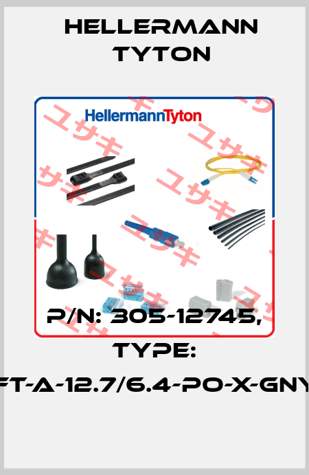 P/N: 305-12745, Type: HFT-A-12.7/6.4-PO-X-GNYE Hellermann Tyton