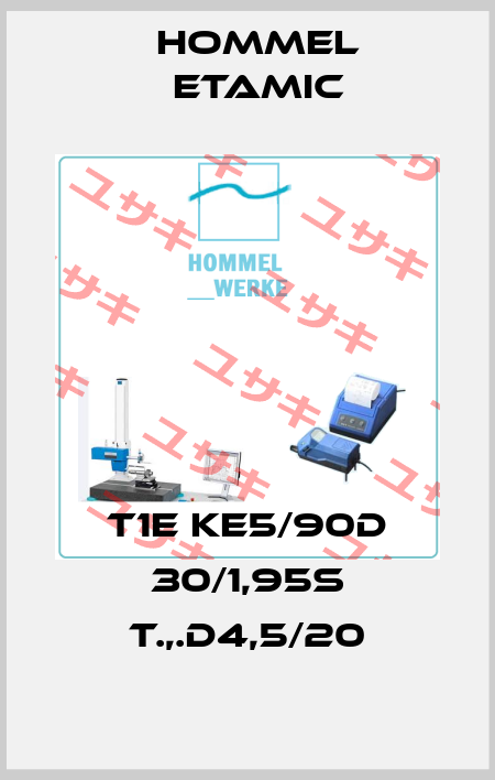 T1E KE5/90D 30/1,95S T.,.D4,5/20 Hommel Etamic