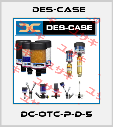 DC-OTC-P-D-5 Des-Case